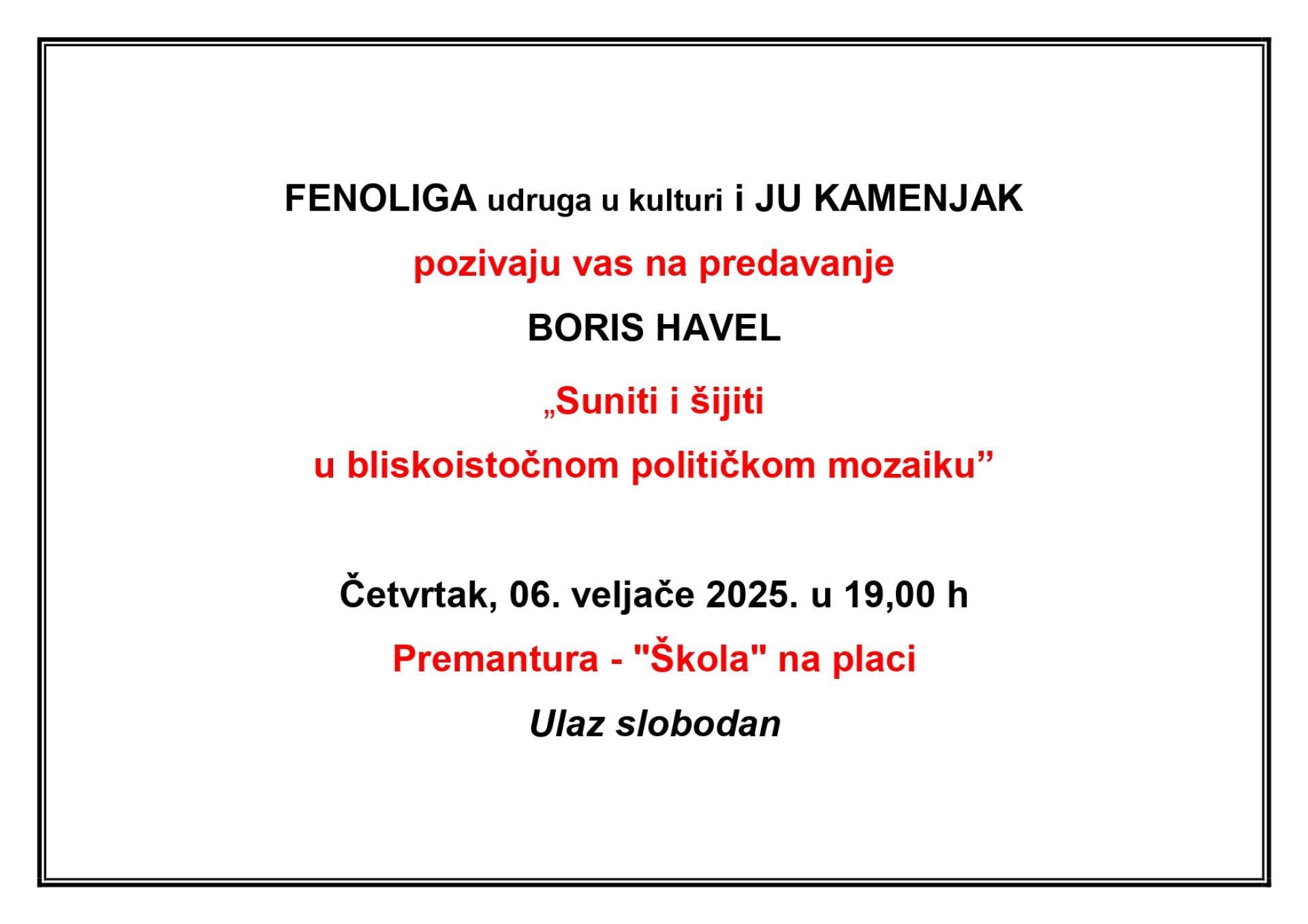 FENOLIGA udruga u kulturi i JU KAMENJAK pozivaju vas na predavanje BORIS HAVEL „Suniti i šijiti u bliskoistočnom političkom mozaiku” - 06.02.2025. u Premanturi
